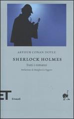 Sherlock Holmes. Tutti i romanzi di Arthur Conan Doyle edito da Einaudi