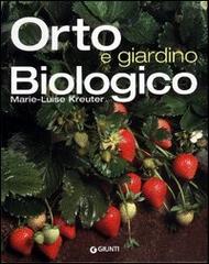 Orto e giardino biologico di Marie-Luise Kreuter edito da Giunti Editore