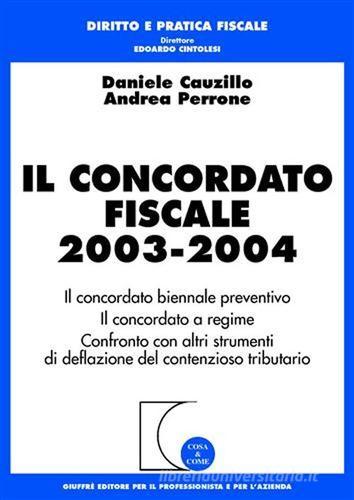 Il concordato fiscale 2003-2004 di Daniele Cauzillo, Andrea Perrone edito da Giuffrè