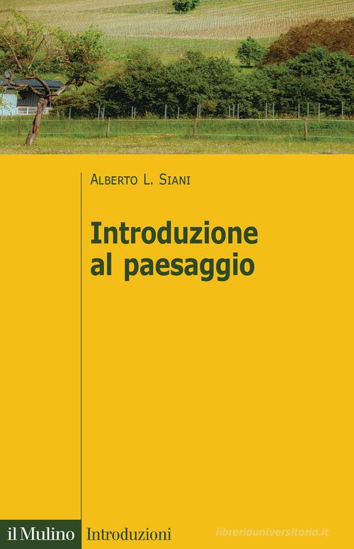 Introduzione al paesaggio di Alberto L. Siani edito da Il Mulino