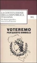 La costituzione della repubblica italiana (1 gennaio 1948). Un classico giuridico di Ernesto Bettinelli edito da BUR Biblioteca Univ. Rizzoli