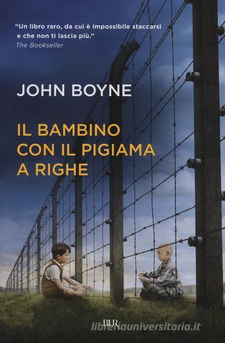Il bambino con il pigiama a righe di John Boyne edito da BUR Biblioteca Univ. Rizzoli