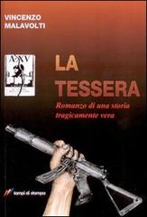 La tessera. Romanzo di una storia tragicamente vera di Vincenzo Malavolti edito da Lampi di Stampa