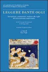 Leggere Dante oggi. Atti del Convegno Internazionale, Accademia d'Ungheria in Roma (24-26 giugno 2010) edito da Aracne