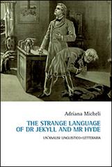 The strange language of Dr. Jekyll and Mr. Hyde. Un'analisi linguistico-letteraria di Adriana Micheli edito da Aracne