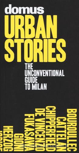 Domus urban stories. The unconventional guide to Milan edito da Editoriale Domus