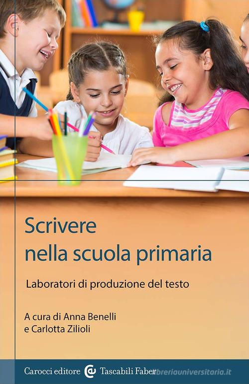 Scrivere nella scuola primaria. Laboratori di produzione del testo -  9788874669622 in Strumenti per l'insegnamento