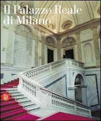 Palazzo Reale di Milano. La reggia ritrovata edito da Skira
