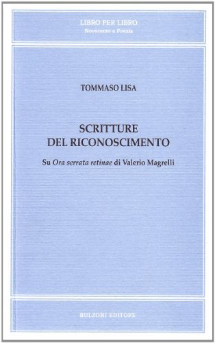 Scritture del riconoscimento su «Ora serrata retinae» di Valerio Magrelli di Tommaso Lisa edito da Bulzoni