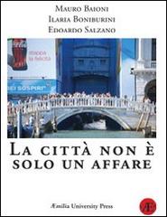 La città non è solo un affare di Mauro Baioni, Ilaria Boniburini, Edoardo Salzano edito da Aemilia University Press