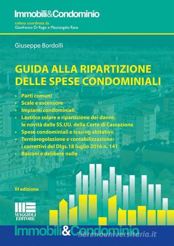 Guida alla ripartizione delle spese condominiali di Giuseppe Bordolli edito da Maggioli Editore