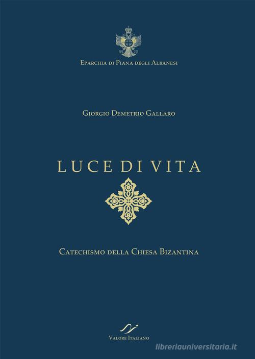 Luce di vita. Catechismo della Chiesa Bizantina edito da Valore Italiano