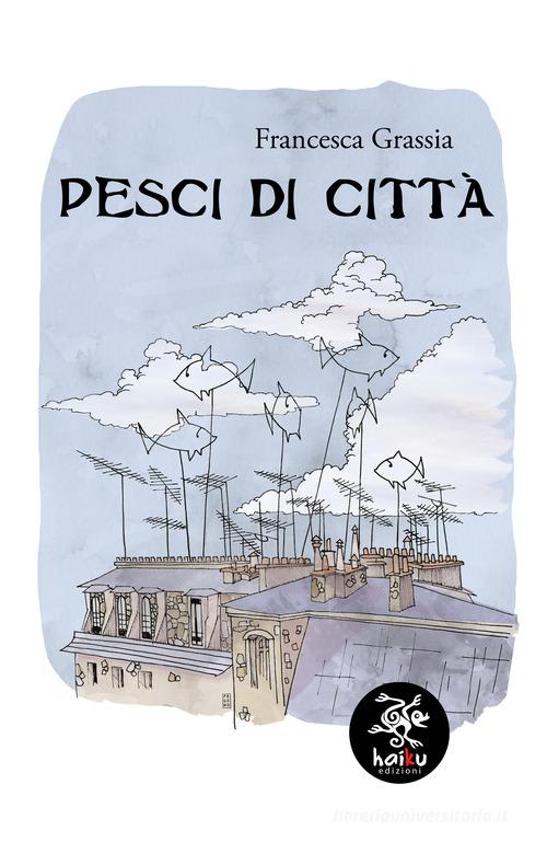 Libro Pesci di città di Francesca Grassia Narrastorie di Haiku