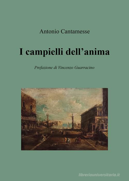 I campielli dell'anima di Antonio Cantamesse edito da Passione Scrittore selfpublishing