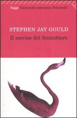 Il sorriso del fenicottero di Stephen J. Gould edito da Feltrinelli