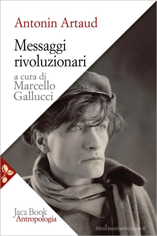 Messaggi rivoluzionari di Antonin Artaud edito da Jaca Book