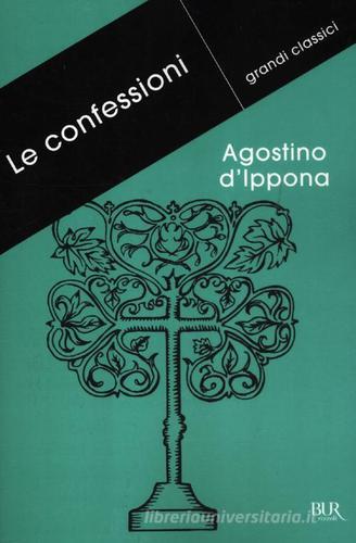 Le confessioni di Agostino (sant') edito da BUR Biblioteca Univ. Rizzoli