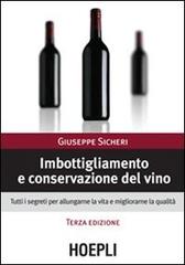 Imbottigliamento e conservazione del vino di Giuseppe Sicheri edito da Hoepli