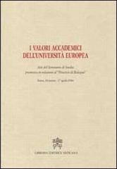 I valori accademici dell'Università Europea. Atti del seminario di studio promosso in relazione al «processo di Bologna» edito da Libreria Editrice Vaticana