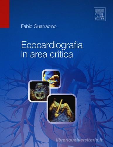 Ecocardiografia in area critica di Fabio Guarracino edito da Elsevier