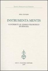 Instrumenta mentis. Contributi al lessico filosofico di Spinoza di Pina Totaro edito da Olschki