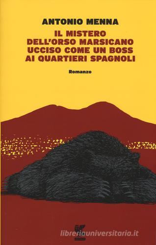 Il mistero dell'orso marsicano ucciso come un boss ai quartieri spagnoli di Antonio Menna edito da Guanda