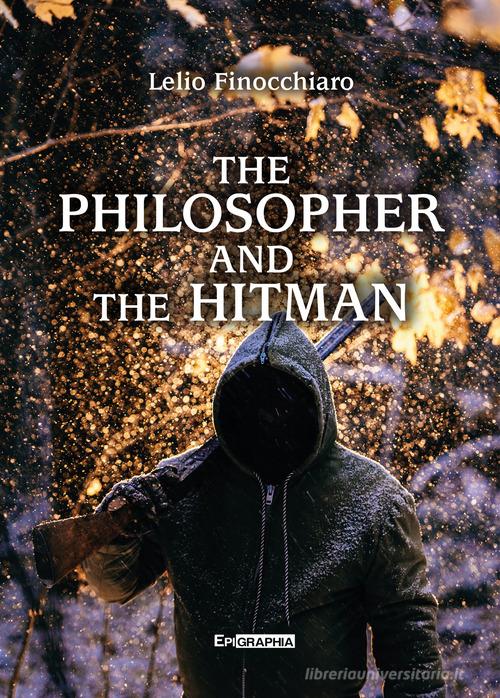 Libro The philosopher and the hitman di Lelio Finocchiaro di Epigraphia