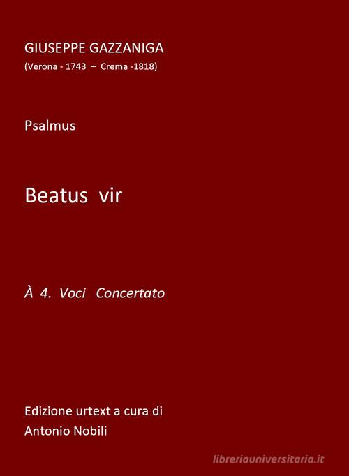 Beatus Vir. Psalmus a 4 voci concertato. Spartito di Giuseppe Gazzaniga edito da Youcanprint