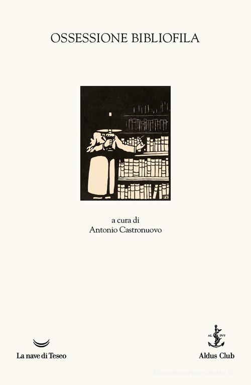 Ossessione bibliofila edito da La nave di Teseo
