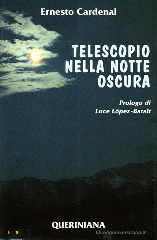 Telescopio nella notte oscura di Ernesto Cardenal edito da Queriniana