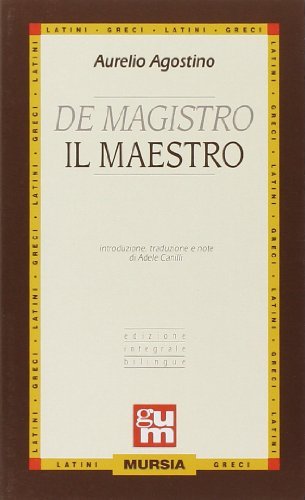 De magistro-Il maestro di Agostino (sant') edito da Ugo Mursia Editore