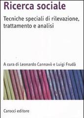 Ricerca sociale. Tecniche speciali di rilevazione, trattamento e analisi edito da Carocci