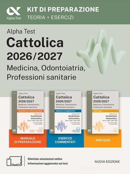 Alpha Test. Cattolica 2026-2027. Medicina, odontoiatria, professioni sanitarie. Kit di preparazione. Anche per i test di San Raffaele e UniCamillus. Con piattaforma edito da Alpha Test