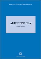 Arte e finanza di Emmanuele F. Emanuele edito da Edizioni Scientifiche Italiane