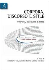 Corpora, discourse & style di Simona Cocco, Antonio Pinna, Cecilia Varcasia edito da Aracne