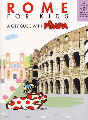 Rome for kids. A city guide with Pimpa di Altan edito da Franco Cosimo Panini