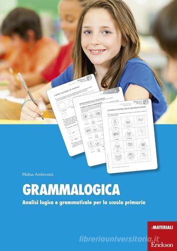Grammalogica. Analisi logica e grammaticale per la scuola primaria. Con schede di Melisa Ambrosini edito da Erickson