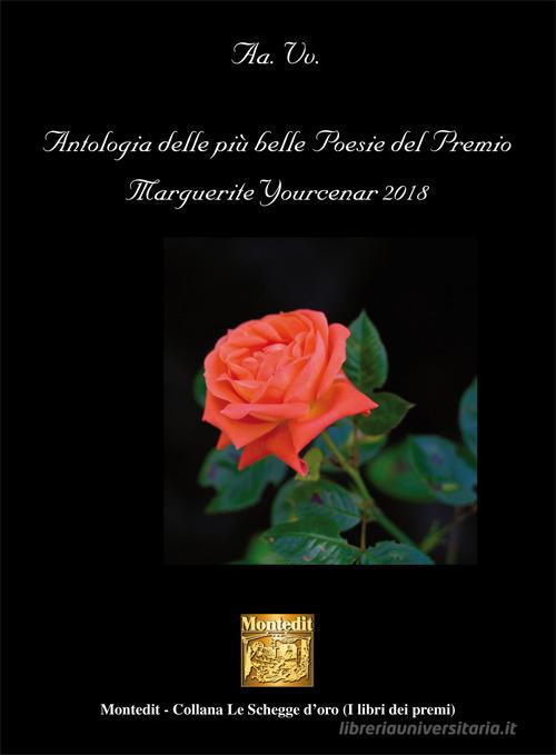 Antologia delle più belle poesie del Premio Marguerite Yourcenar 2018 edito da Montedit