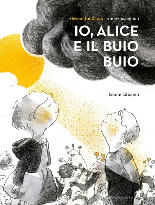 Io, Alice e il buio buio di Alessandra Racca edito da Emme Edizioni