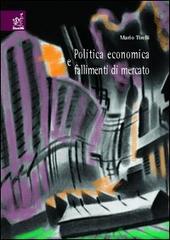 Politica economica e fallimenti di mercato. Appunti di lezione di Mario Tirelli edito da Aracne