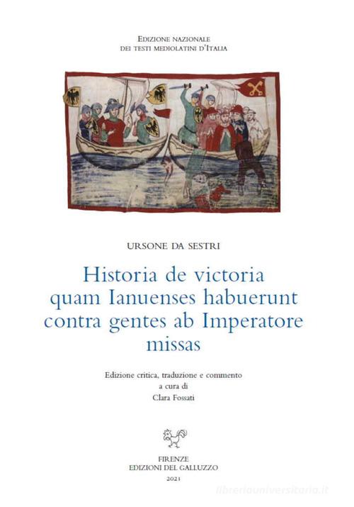 Historia de victoria quam Ianuenses habuerunt contra gentes ab Imperatore missas di Ursone da Sestri edito da Sismel