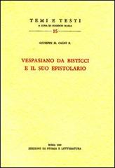 Vespasiano da Bisticci e il suo epistolario di Giuseppe M. Cagni edito da Storia e Letteratura