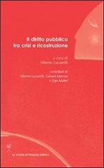 Il diritto pubblico tra crisi e ricostruzione di Alberto Lucarelli, Gérard Marcou, Ugo Mattei edito da La Scuola di Pitagora