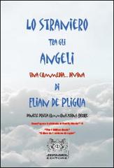 Lo straniero tra gli angeli. Una commedia... divina di Elian De Pligua edito da Daniele Puglia Communications