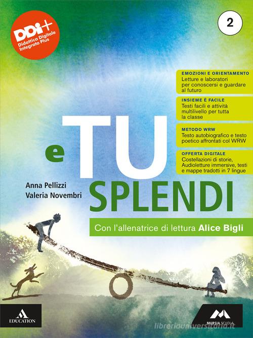 E tu splendi. Con Letteratura A: Dal secondo Ottocento a oggi. Per la Scuola media. Con e-book. Con espansione online vol. 2 di Anna Pellizzi, Valeria Novembri edito da Mursia Scuola