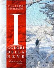 I colori della neve di Filippa Siciliano edito da Loquendo