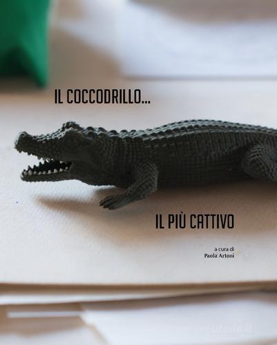 Il coccodrillo... Il più cattivo edito da Universitas Studiorum