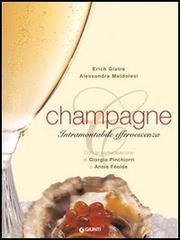 Champagne. Intramontabile effervescenza. Ediz. illustrata di Éric Glatre, Alessandra Meldolesi edito da Giunti Editore