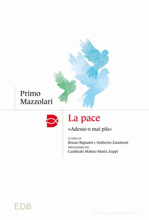 La pace. «Adesso o mai più» di Primo Mazzolari edito da EDB