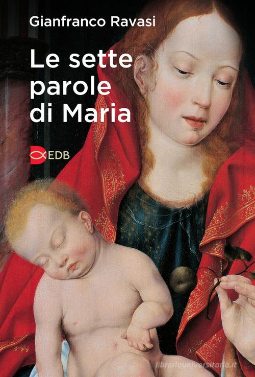 Le sette parole di Maria di Gianfranco Ravasi edito da EDB